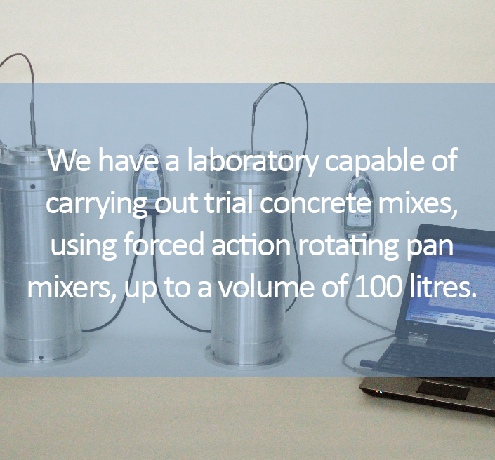 We have a laboratory capable of carrying out trial concrete mixes, using forced action rotating pan mixers, up to a volume of 100 litres.
